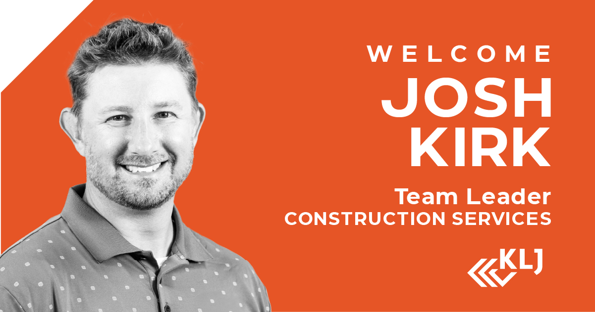 KLJ Welcomes Construction Team Leader Josh Kirk
