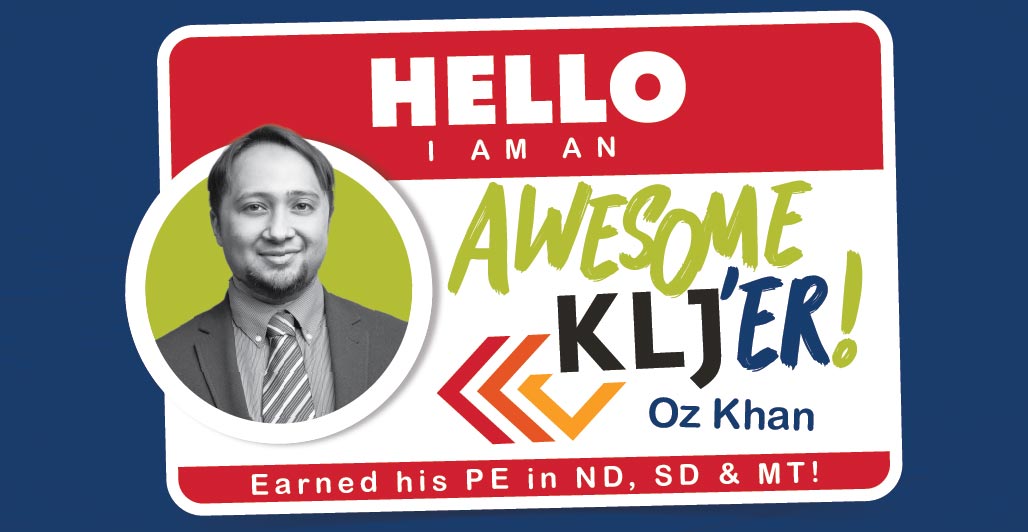 Oz Khan has earned his Professional Engineering (PE) license in North Dakota, South Dakota, and Montana.