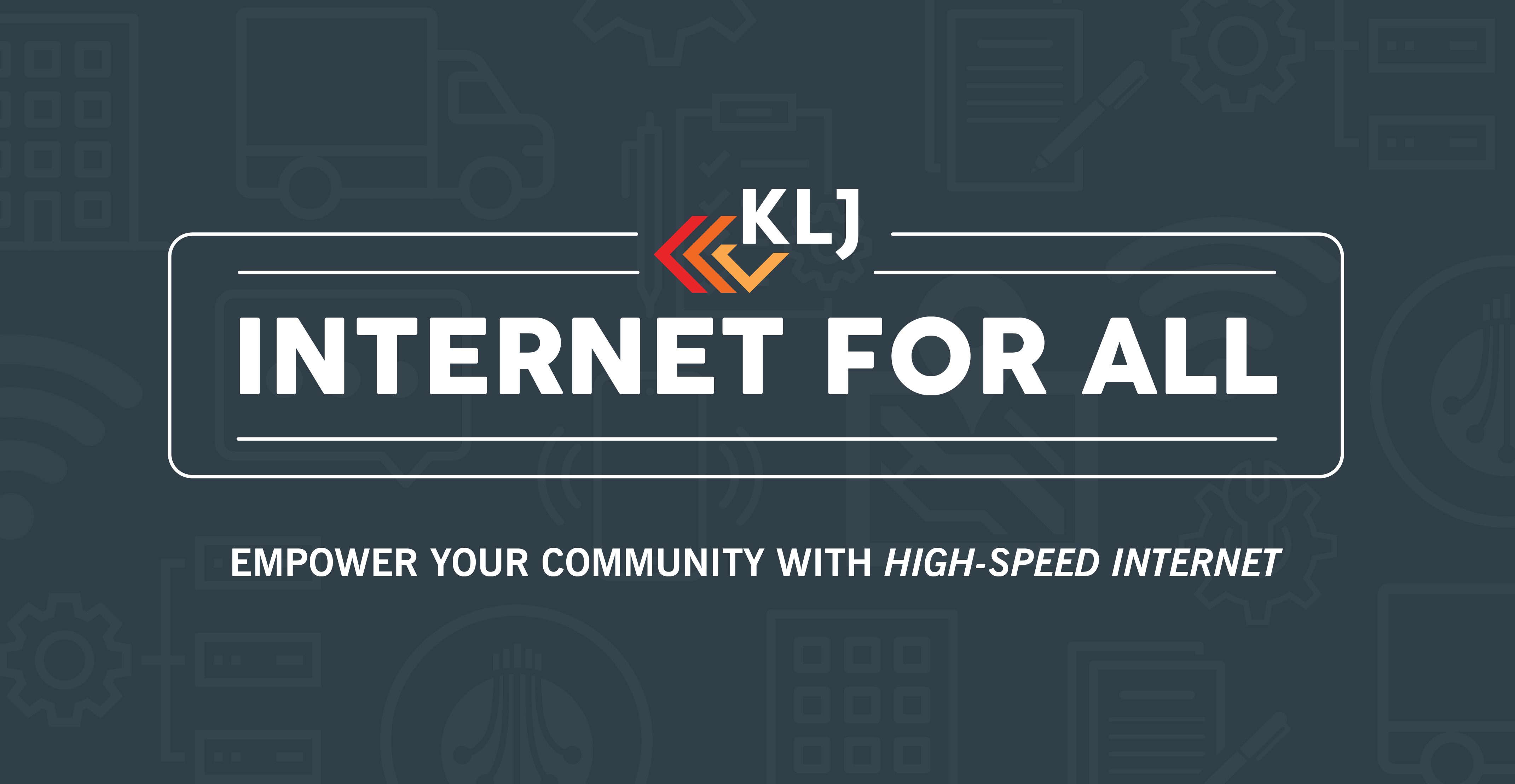 Empower your community with High-Speed Internet: Unlocking Opportunities with KLJ